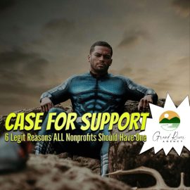6 legit reasons for a nonprofit case for support